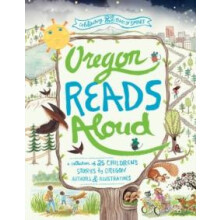 Oregon Reads Aloud A Collection of 25 Childrens Stories by Oregon Auth