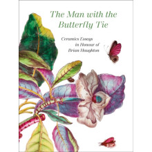 The Man with the Butterfly Tie Ceramics Essays in Honour of Brian Haug
