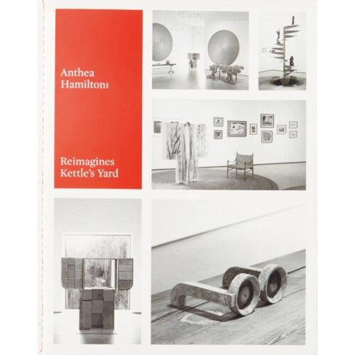 Anthea Hamilton Reimagines Kettles Yard Paperback Book