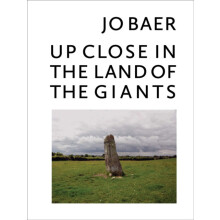 Jo Baer Up Close in the Land of the Giants Hardcover Book
