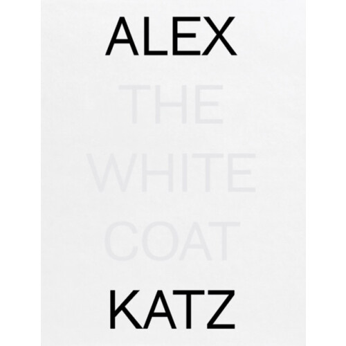 Alex Katz The White Coat Hardcover Book