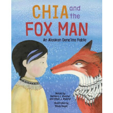 Chia and the Fox Man An Alaskan Denaina Fable Hardcover Book