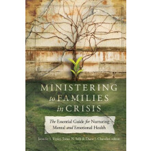Ministering to Families in Crisis The Essential Guide for Nurturing Me