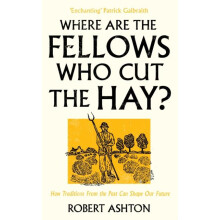 Where are the Fellows Who Cut the Hay by Robert Ashton Paperback Book