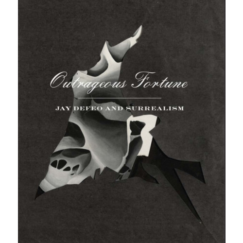 Outrageous Fortune Jay DeFeo and Surrealism Paperback Book