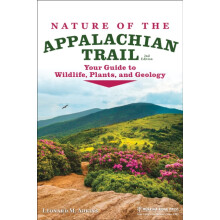 Nature of the Appalachian Trail Your Guide to Wildlife Plants and Geol