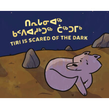 Tiri Is Scared of the Dark Bilingual Inuktitut and English Edition by