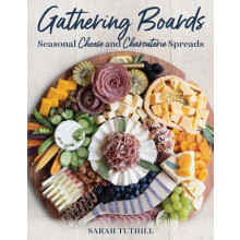 Gathering Boards Seasonal Cheese and Charcuterie Spreads for Easy and