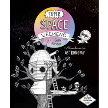 Super Space Weekend Adventures in Astronomy by Galle Almras Hardcover