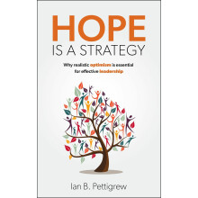 Hope is a Strategy Why realistic optimism is essential for effective l