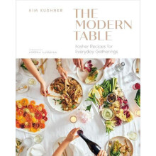 Modern Table Kosher Recipes for Everyday Gatherings by Kim Kushner Har