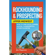 Rockhounding Prospecting Upper Midwest How to Find Gold Copper Agates