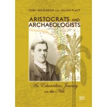Aristocrats and Archaeologists An Edwardian Journey on the Nile by Tob