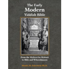 The Early Modern Yiddish Bible From the Mirkevet haMishneh to Blitz an