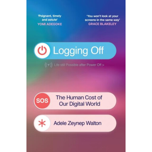 Logging Off by Adele Zeynep Walton Paperback Book