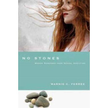 No Stones Women Redeemed from Sexual Addiction by Marnie C. Ferree Pap