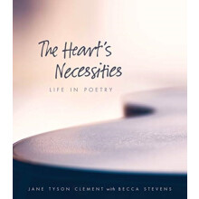 The Hearts Necessities Life in Poetry by Jane Tyson Clement Paperback