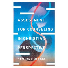 Assessment for Counseling in Christian Perspective by Stephen P. Gregg