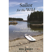 Sailor for the Wild On Maine Conservation and Boats by Ben Emory Paper