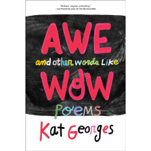 Awe and Other Words Like Wow Poems by Kat Georges Paperback Book