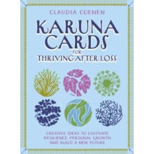 Karuna Cards for Thriving After Loss Creative Ideas to Cultivate Resil
