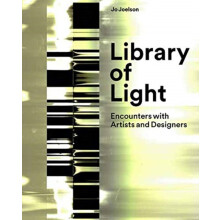 Library of Light Encounters with Artists and Designers by Jo Joelson H