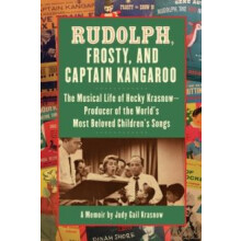 Rudolph Frosty and Captain Kangaroo The Musical Life of Hecky Krasnow