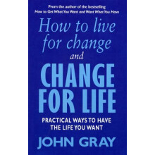 How To Live For Change And Change For Life by John Gray Paperback Book