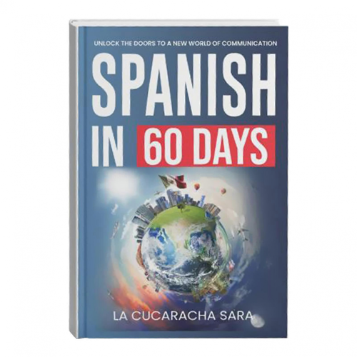 Spanish in 60 Days Language Learning Workbook - Learn Local Slang &amp; Conversation Starters with Practical Grammar Rules?