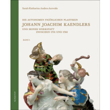 Die autonomen figrlichen Plastiken Johann Joachim Kaendlers und seiner