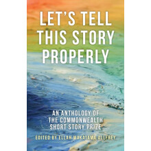 Lets Tell This Story Properly An Anthology of the Commonwealth Short S
