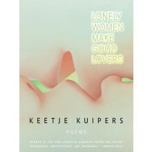 Lonely Women Make Good Lovers by Kuipers Keetje Hardcover Book