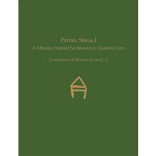 Petras Siteia I A Minoan Palatial Settlement in Eastern Crete Excavati