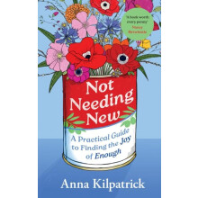 Not Needing New by Anna Kilpatrick Hardcover Book