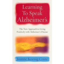 Learning To Speak Alzheimers by Joanne Koenig Coste Paperback Book