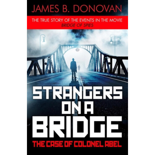 Strangers on a Bridge by James B. Donovan Paperback Book