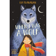 When I was a Wolf by Liz Flanagan Paperback Book