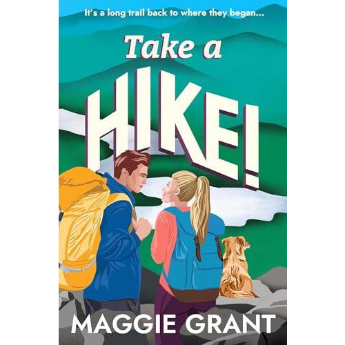 Take a Hike A Second Chance Forced Proximity Romance Set on a CrossCou