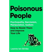 Poisonous People Psychopathy Narcissism Manipulation Sadism How to Res