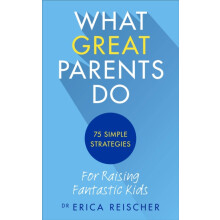 What Great Parents Do by Erica Reischer Paperback Book