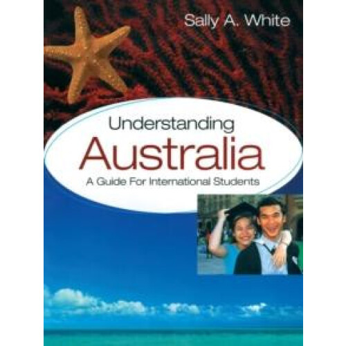 Understanding Australia A Guide for International Students by Sally A.