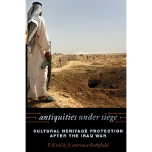 Antiquities under Siege Cultural Heritage Protection after the Iraq Wa