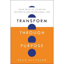 Transform Through Purpose by Reed Nyffeler Hardcover Book