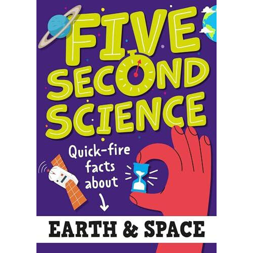 Five Second Science Quickfire Facts About Earth and Space by Minerva B