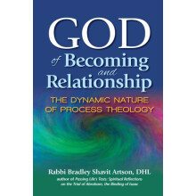 God of Becoming and Relationship The Dynamic Nature of Process Theolog