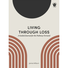 Living Through Loss A Guided Journal for the Pathway Forward by Janine