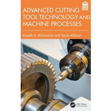 Advanced Cutting Tool Technology and Machine Processes by Riyadh A. Al