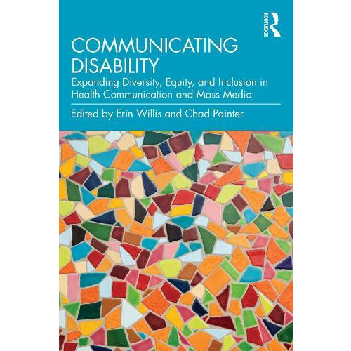 Communicating Disability Expanding Diversity Equity and Inclusion in H