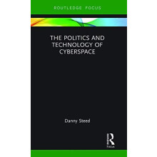 The Politics and Technology of Cyberspace by Danny Steed Paperback Boo