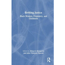 Birthing Justice Black Women Pregnancy and Childbirth Hardcover Book